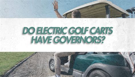 do electric golf carts have governors and the intriguing debate surrounding their performance limitations